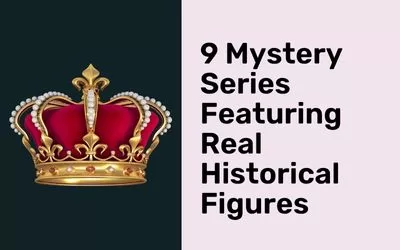9 Mystery Series Featuring Real Historical Figures