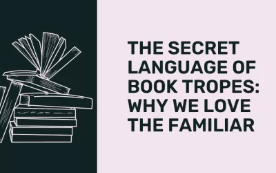 The Secret Language of Book Tropes: Why We Love the Familiar