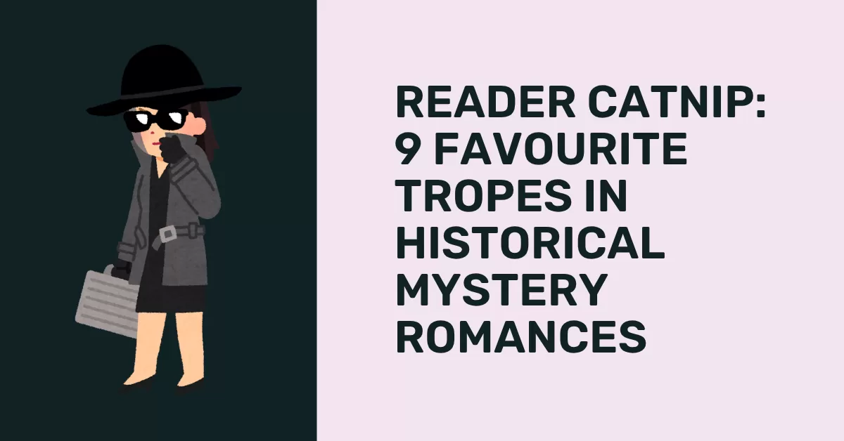 Reader Catnip: 9 favourite tropes in historical mystery romances