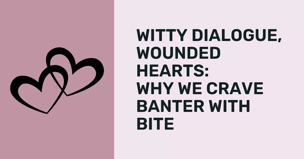 Banter with bite
