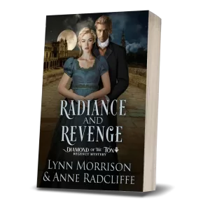 Radiance and Revenge, book 3 of the Diamond of the Ton mysteries by Lynn Morrison and Anne Radcliffe