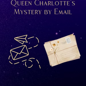 Queen Charlotte's Mystery by Email